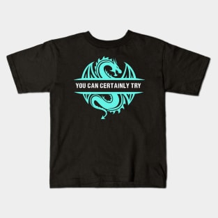 You Can Certainly Try - Cyan/Light Blue Dragon Kids T-Shirt